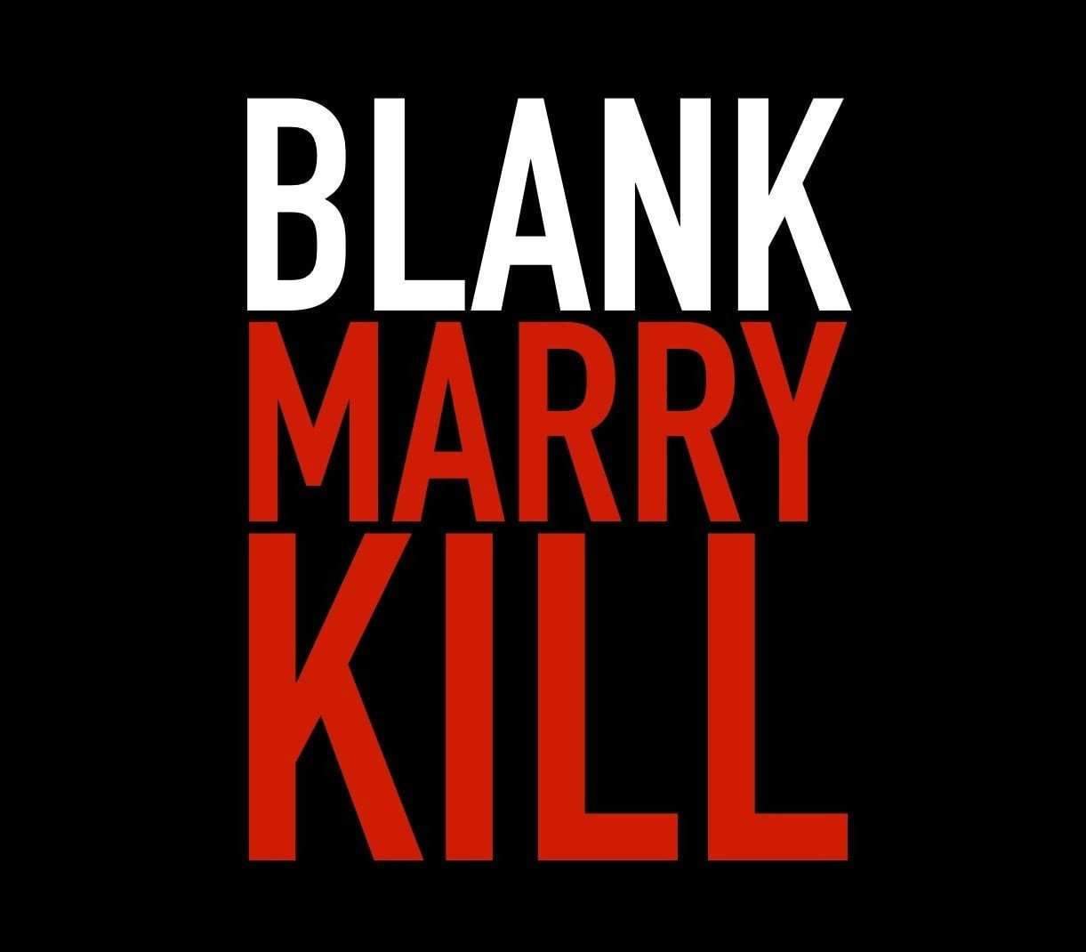 Blank Marry Kill (Retail Edition)